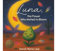 Luna, the Flower Who Waited to Bloom