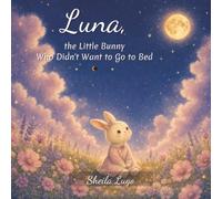Luna, the Little Bunny Who Didn't Want to Go to Bed