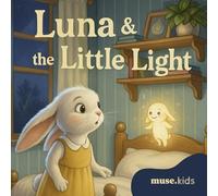 Luna & the Little Light: A Heartwarming Children’s Book About Overcoming Fears, Building Confidence, and Finding Inner Bravery (Big Feelings & Social Skills)
