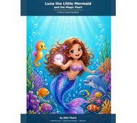 Luna the Little Mermaid and the Magic Pearl: A Story Colouring Book