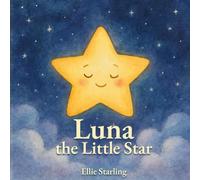 Luna the Little Star: A Soothing Bedtime Story About Finding Your Light