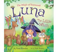 Luna the Little Witch: The Magic of Teamwork: 2 (Luna's Magical Adventures)