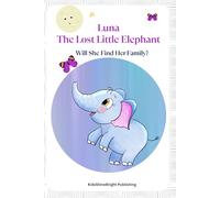 Luna - The Lost Little Elephant: Will She Find Her Family>