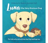 Luna the Very Anxious Dog: For Kids Who Sometimes Feel Big Feelings Too