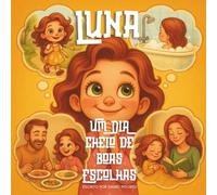 LUNA - Um Dia Cheio de Boas Escolhas: 45 Páginas de História e Diversão com Caça-Palavras, Desafios de Labirinto e Páginas para Colorir