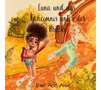 Luna und das Geheimnis unter der Brücke (Luna The Fairy - De)