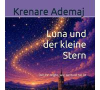 Luna und der kleine Stern: Der ihr zeigte, wie wertvoll sie ist