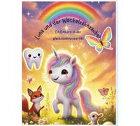 Luna und der Wackelzahnzauber: Ein Einhorn in der Wackelzahnpubertät