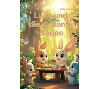 Luna und die duftende Suppe: Herzerwärmende Geschichten von einem klugen Häschen im Wald (Luna and the Magic Soup)