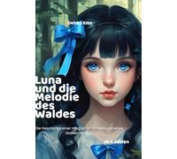 Luna und die Melodie des Waldes: Die Geschichte einer magischen Schleife und eines starken Herzens