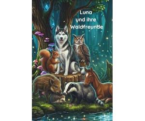 Luna und ihre Waldfreunde: Ein Sammelband voller Herz, Stärke und innerer Ruhe
