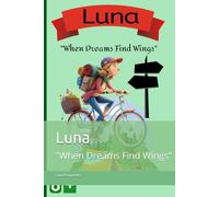 Luna: "When Dreams Find Wings"