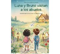 Luna y Bruno visitan a los abuelos: Luna and Bruno Visit Their Grandparents | A Bilingual Spanish/English Picture Book for Multicultural Families (Dos Mundos, Un Corazón / Two Worlds, One Heart)