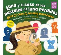 Luna y el caso de los pasteles de luna perdidos / Luna and the Case of the Missing Mooncakes (Spanish Bilingual Edition)