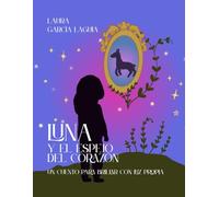 LUNA Y EL ESPEJO DEL CORAZÓN: Un cuento para brillar con luz propia