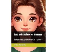 Luna y el Jardín de los Intereses: Emociones Descubiertas - Libro I