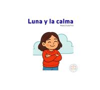 Luna y la calma: Un cuento para respirar y sentirse mejor