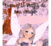 Luna y la magia de una amiga: 1 (Luna The Fairy)