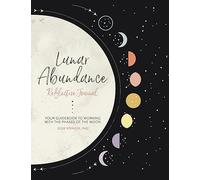 Lunar Abundance: Reflective Journal: Your Guidebook to Working with the Phases of the Moon