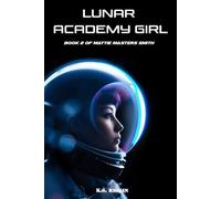 Lunar Academy Girl: Book Two in the Mattie Masters Smith series: 2