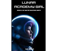 Lunar Academy Girl: Book Two in the Mattie Masters Smith series