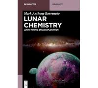 Lunar Chemistry: Lunar Mining, Space Exploration (De Gruyter Textbook)
