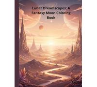 Lunar Dreamscapes: A Fantasy Moon Coloring Book