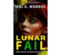Lunar Fail: The NEON GODS (Book 2): Book Two of the Neon Gods Trilogy