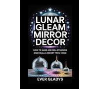 Lunar Gleam Mirror Decor: How to Make and Sell Stunning Disco Ball & Mosaic Art from Home