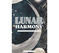 Lunar Harmony Guide & Journal Moon Phase Ritual Card Spread Meditation Journaling Book: New & Full Moon Rituals Guide for each Zodiac of the Year