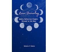 Lunar Journaling: Weekly Reflection Prompts Attuned to the Moon