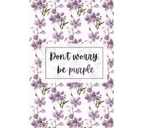Lunar Leap - Don't worry, be Purple Journal: 200 Page Aesthetic Purple Watercolor Flower Notebook | Diary for Writing, Mindfulness, and Notes for Teens and Women