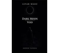 Lunar Magic: Dark Moon: Shadow Work • Rest • Meeting the Unseen
