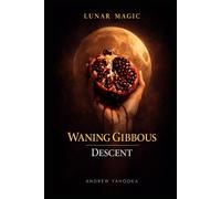 Lunar Magic: Waning Gibbous: Gratitude • Integration • Letting Go with Grace