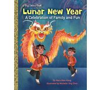 Lunar New Year: A Celebration of Family and Fun (Big Golden Book)