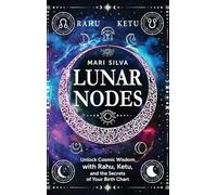 Lunar Nodes: Unlock Cosmic Wisdom with Rahu, Ketu, and the Secrets of Your Birth Chart