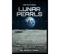 Lunar Pearls: A Family Legacy. A Stolen Sunrise. A War for a Sky.