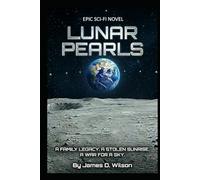 Lunar Pearls: A Family Legacy. A Stolen Sunrise. A War for a Sky.