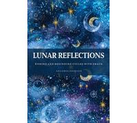 Lunar Reflections - Aeloria Edition: A journal Mystic Moon, for setting intentions, making notes and exploring inner cycles.