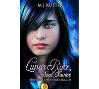 Lunar Ryce, Soul Savior.: Book 3 of the Sheol Legacies: Volume 3