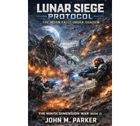 Lunar Siege Protocol: The Ninth Dimension War (Book 2)