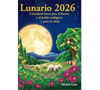 Lunario 2026: Calendario lunar para el huerto y el jardín ecológicos