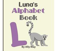 Luna's Alphabet Book: A Children's Personalized Animal ABCs and 123s
