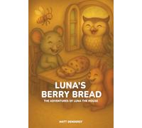 Luna's Berry Bread: A warm autumn story about sharing and friendship for children ages 2 to 7 (The Adventures of Luna the Mouse)
