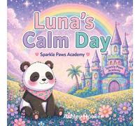 Luna's Calm Day: A Story About Finding Calm When Feelings Feel Big (Sparkle Paws Academy)