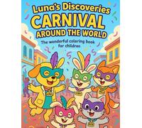 Luna's Discoveries - Carnival around the world: The wonderfull coloring book for childreen (Luna's Discoveries around the world)