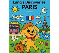 Luna's Discoveries - Paris: The wonderful coloring book from ages 3-8 (Luna's Discoveries around the world)