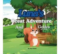 Luna's Great Adventure: And The Golden Acorn: A story about a squirrels adventure to find the golden acorn.