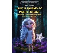Luna's Journey to Inner Courage: Self-Esteem, Confidence & Anxiety Relief Book for Kids Ages 4-8 (Fearless Tales for Growing Minds)