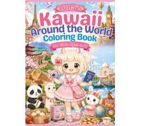 Luna's Kawaii Around the World Coloring Book for Girls Ages 8-12: 40 Cute Adventures Exploring Beautiful Countries, Cultures, Landmarks, and Traditions (Luna Coloring Book)
